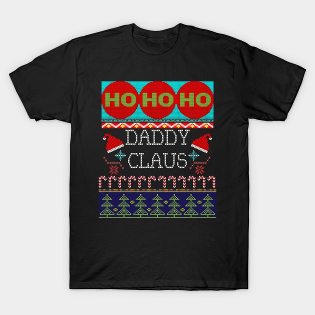 Ugly Christmas Daddy Claus Ho Ho Ho Design T-Shirt by Brobocop